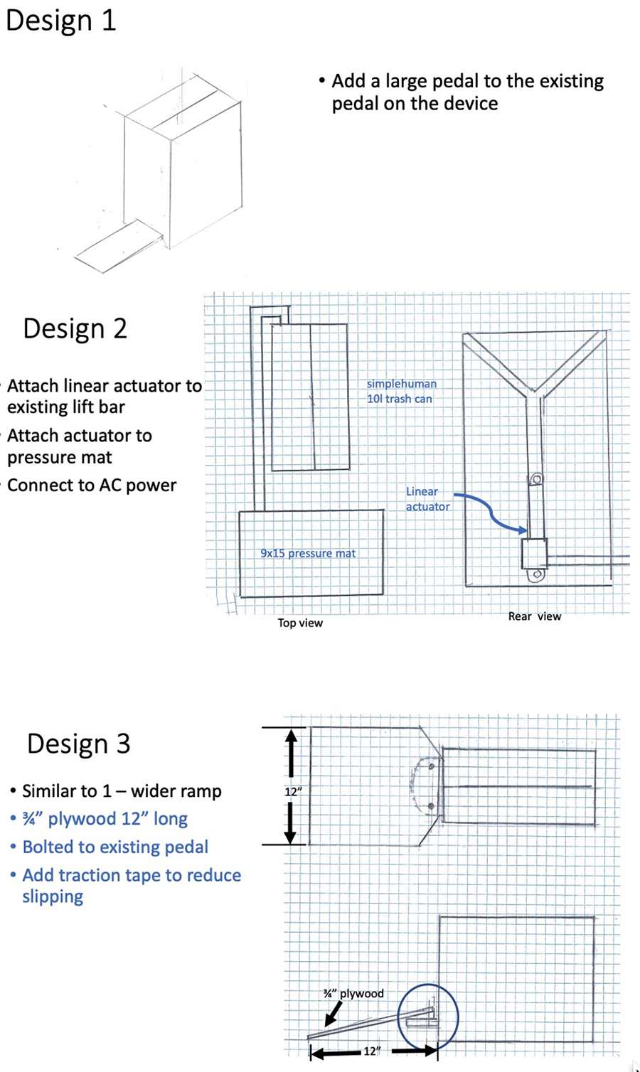 Design 1 is a large pedal.
Design 2 has a linear actuator.
